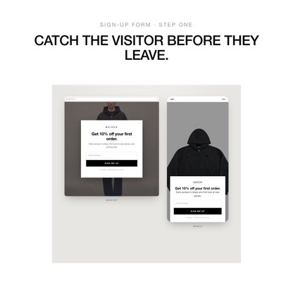 Sign-up form, step one. Catch the visitor before they leave. A desktop and mobile pop-up offering ten percent off a first order in exchange for an email address.